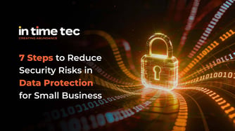 7 Steps to Reduce Security Risks in Data Protection for Small Business