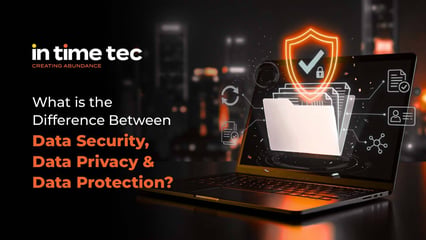 What is the Difference Between Data Security, Data Privacy, and Data Protection?