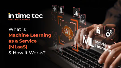 What Is Machine Learning as a Service (MLaaS) & How It Works?