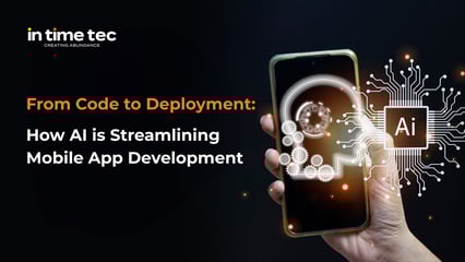 From Code to Deployment: How AI is Streamlining Mobile App Development