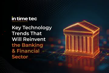 Key Technology Trends That Will Reinvent the Banking and Financial Sector