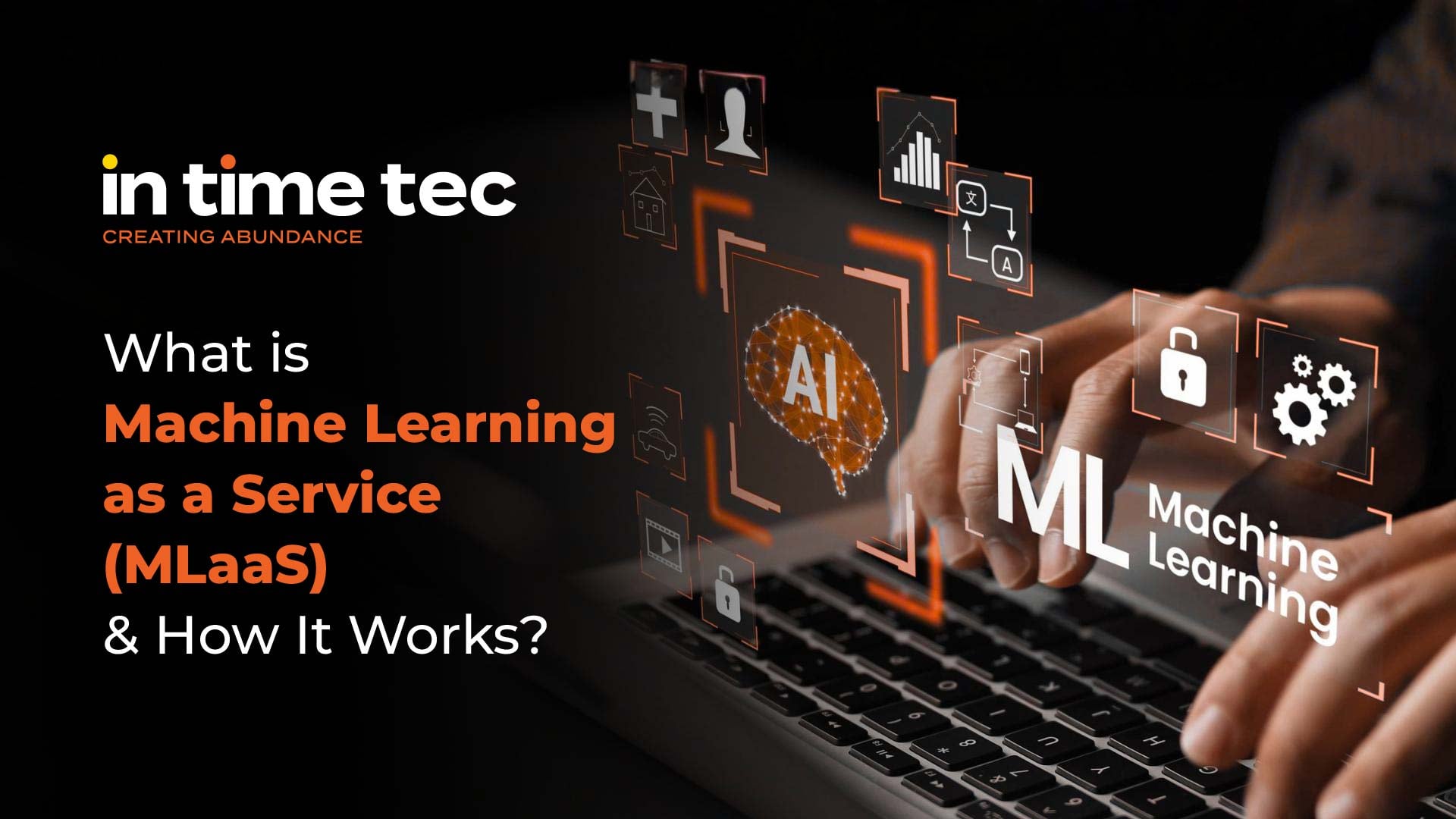 What Is Machine Learning as a Service (MLaaS) & How It Works?