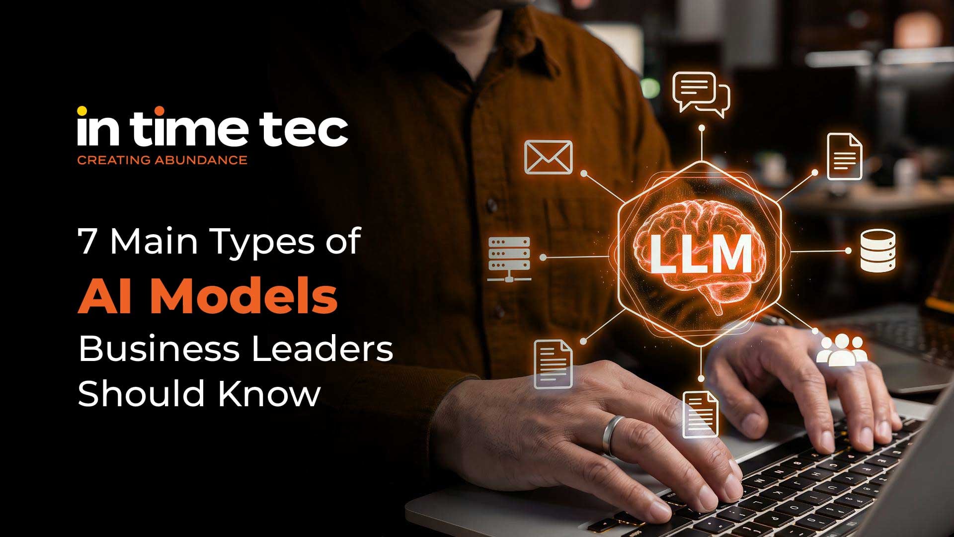 7 Main Types of AI Models Business Leaders Should Know