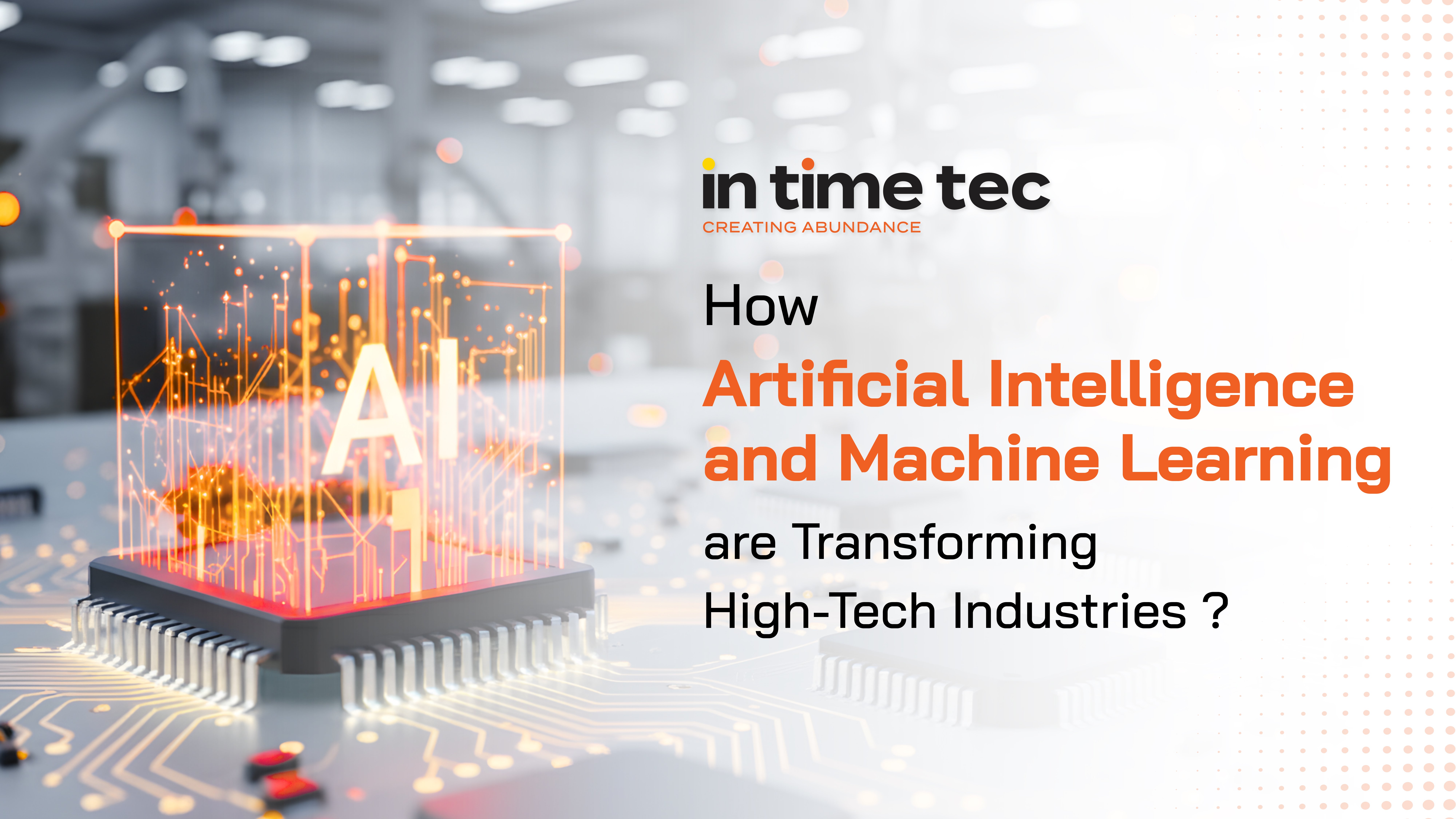 How AI and Machine Learning Are Transforming High-Tech Industries?